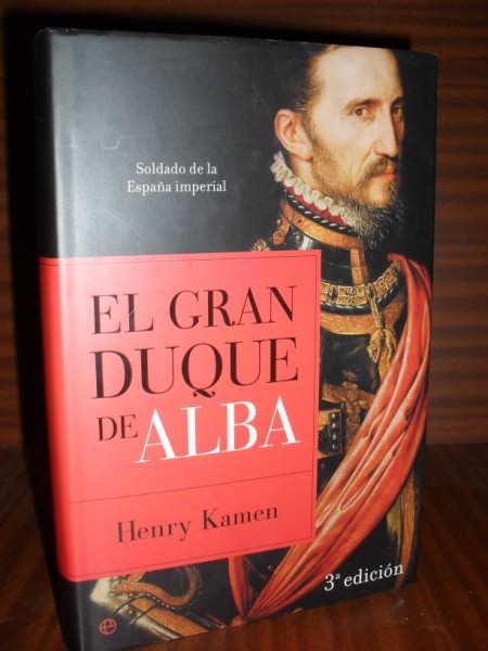 EL GRAN DUQUE DE ALBA. Soldado de la Espaa imperial